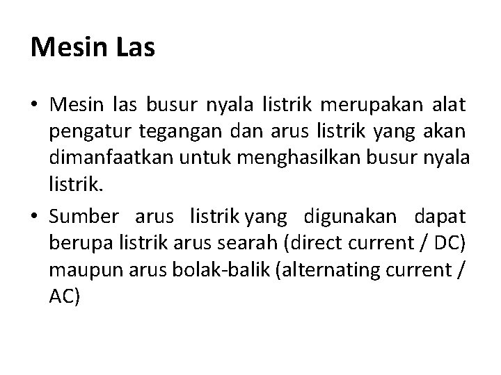 Mesin Las • Mesin las busur nyala listrik merupakan alat pengatur tegangan dan arus