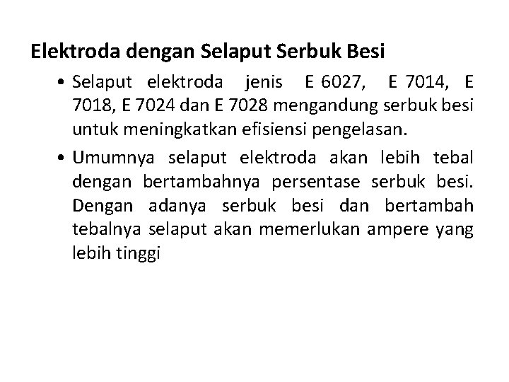 Elektroda dengan Selaput Serbuk Besi • Selaput elektroda jenis E 6027, E 7014, E