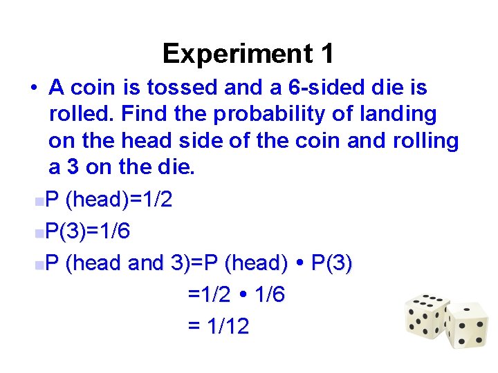 Experiment 1 • A coin is tossed and a 6 -sided die is rolled.