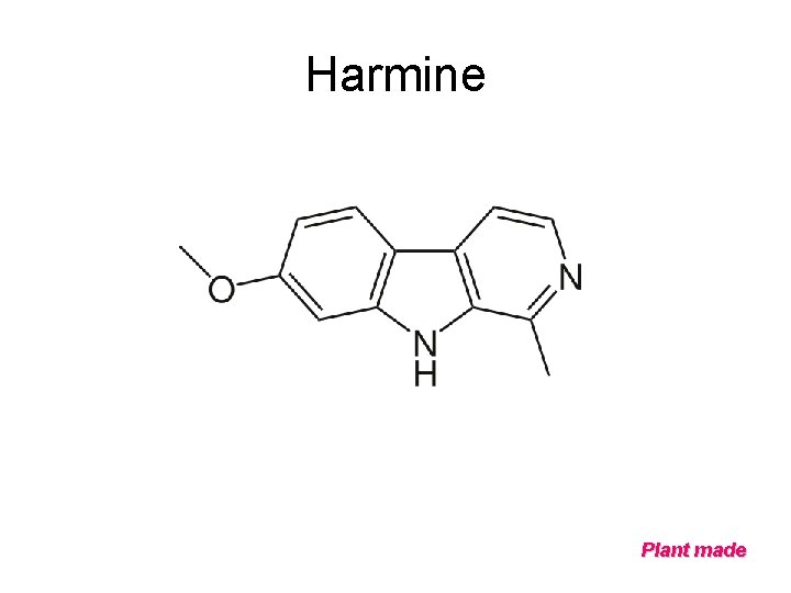 Harmine Plant made 