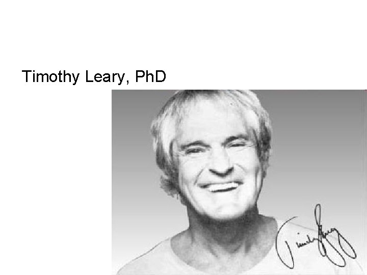 Timothy Leary, Ph. D 