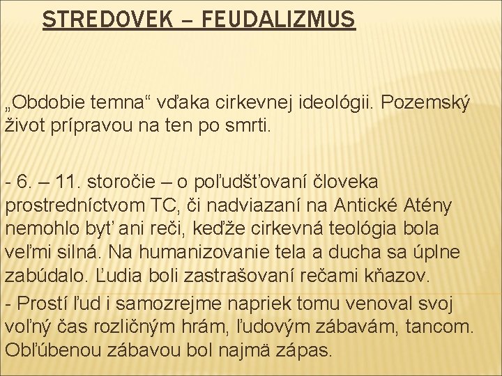 STREDOVEK – FEUDALIZMUS „Obdobie temna“ vďaka cirkevnej ideológii. Pozemský život prípravou na ten po