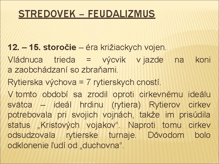 STREDOVEK – FEUDALIZMUS 12. – 15. storočie – éra križiackych vojen. Vládnuca trieda =