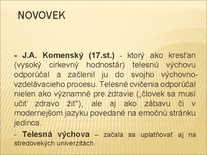 NOVOVEK - J. A. Komenský (17. st. ) - ktorý ako kresťan (vysoký cirkevný