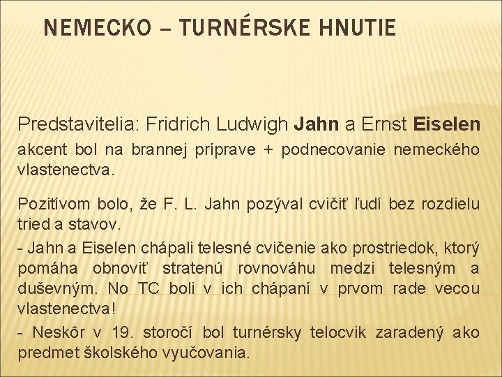 NEMECKO – TURNÉRSKE HNUTIE Predstavitelia: Fridrich Ludwigh Jahn a Ernst Eiselen akcent bol na