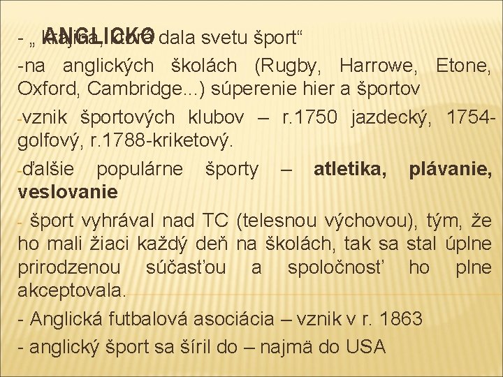 - „ krajina, ktorá dala svetu šport“ ANGLICKO -na anglických školách (Rugby, Harrowe, Etone,