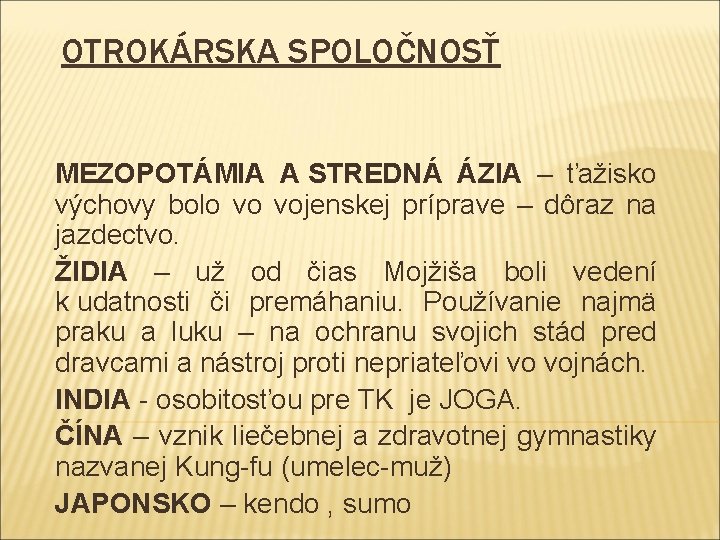 OTROKÁRSKA SPOLOČNOSŤ MEZOPOTÁMIA A STREDNÁ ÁZIA – ťažisko výchovy bolo vo vojenskej príprave –