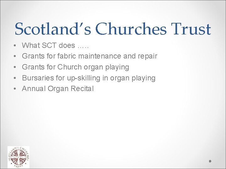 Scotland’s Churches Trust • • • What SCT does …. . Grants for fabric