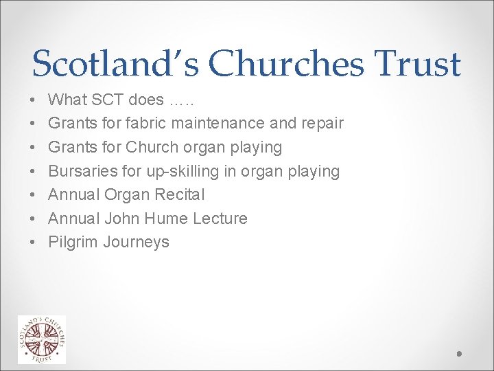 Scotland’s Churches Trust • • What SCT does …. . Grants for fabric maintenance