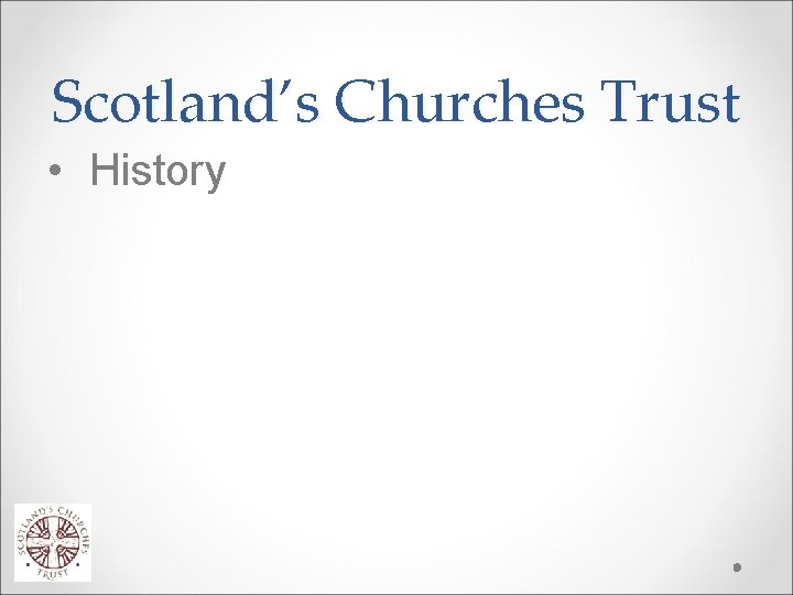 Scotland’s Churches Trust • History 
