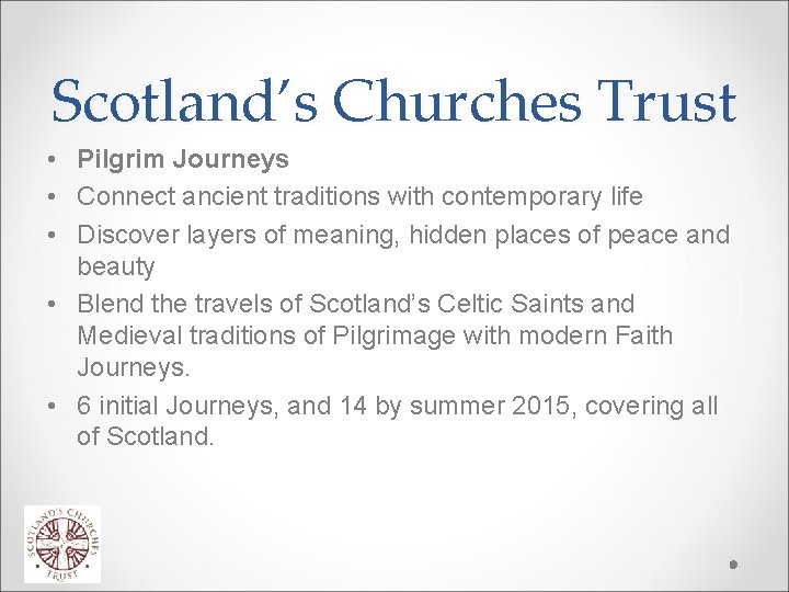 Scotland’s Churches Trust • Pilgrim Journeys • Connect ancient traditions with contemporary life •