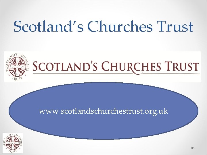 Scotland’s Churches Trust www. scotlandschurchestrust. org. uk 