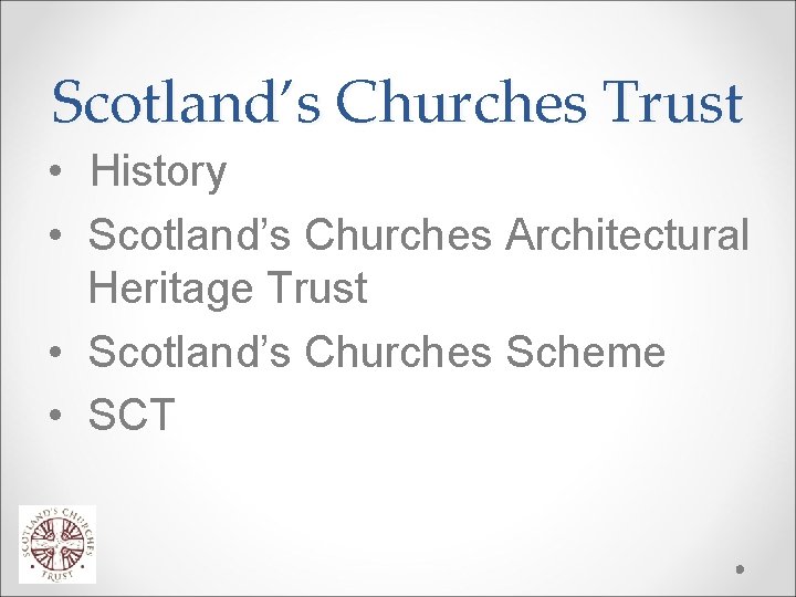 Scotland’s Churches Trust • History • Scotland’s Churches Architectural Heritage Trust • Scotland’s Churches