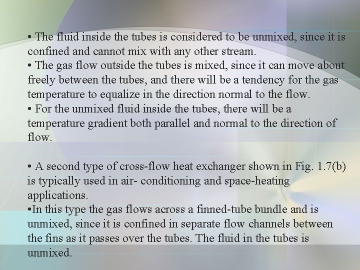 • The fluid inside the tubes is considered to be unmixed, since it • The fluid inside the tubes is considered to be unmixed, since it