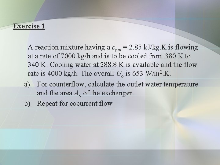 Exercise 1 A reaction mixture having a cpm = 2. 85 k. J/kg. K Exercise 1 A reaction mixture having a cpm = 2. 85 k. J/kg. K