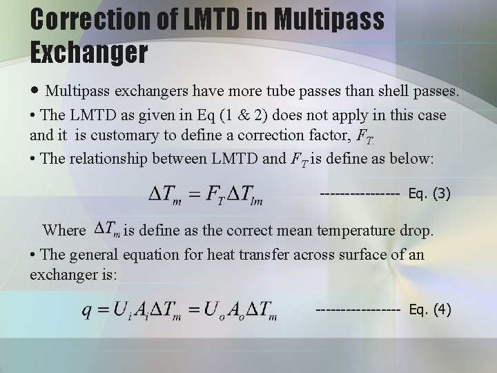 Correction of LMTD in Multipass Exchanger • Multipass exchangers have more tube passes than Correction of LMTD in Multipass Exchanger • Multipass exchangers have more tube passes than