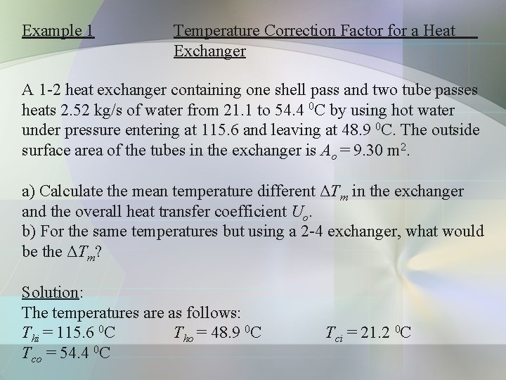 Example 1 Temperature Correction Factor for a Heat Exchanger A 1 -2 heat exchanger Example 1 Temperature Correction Factor for a Heat Exchanger A 1 -2 heat exchanger