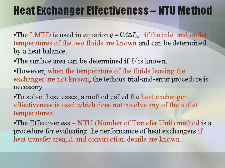 Heat Exchanger Effectiveness – NTU Method • The LMTD is used in equation if Heat Exchanger Effectiveness – NTU Method • The LMTD is used in equation if