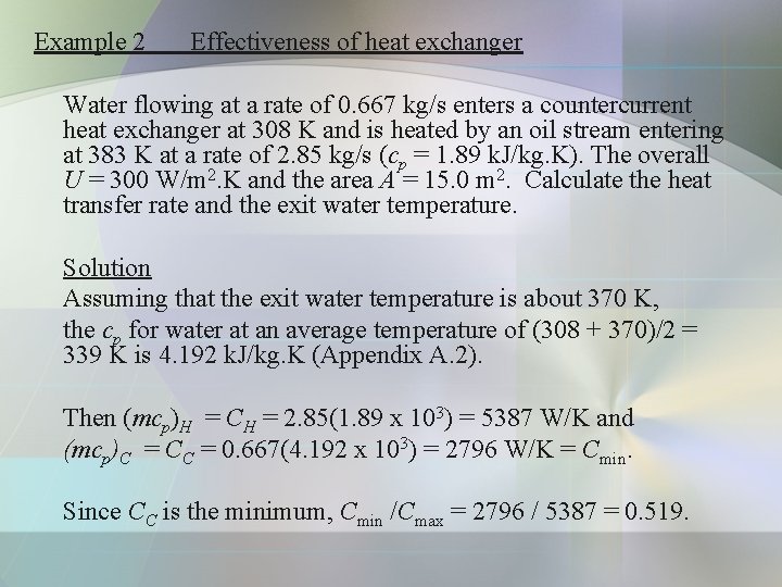 Example 2 Effectiveness of heat exchanger Water flowing at a rate of 0. 667 Example 2 Effectiveness of heat exchanger Water flowing at a rate of 0. 667