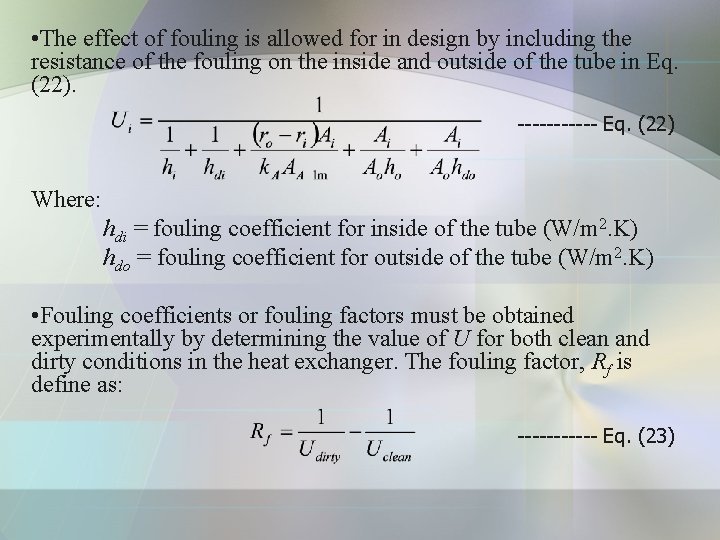 • The effect of fouling is allowed for in design by including the • The effect of fouling is allowed for in design by including the