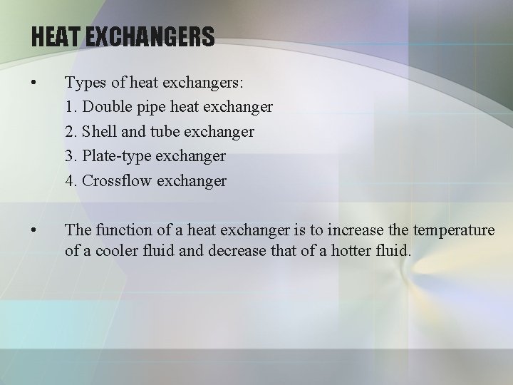 HEAT EXCHANGERS • Types of heat exchangers: 1. Double pipe heat exchanger 2. Shell HEAT EXCHANGERS • Types of heat exchangers: 1. Double pipe heat exchanger 2. Shell
