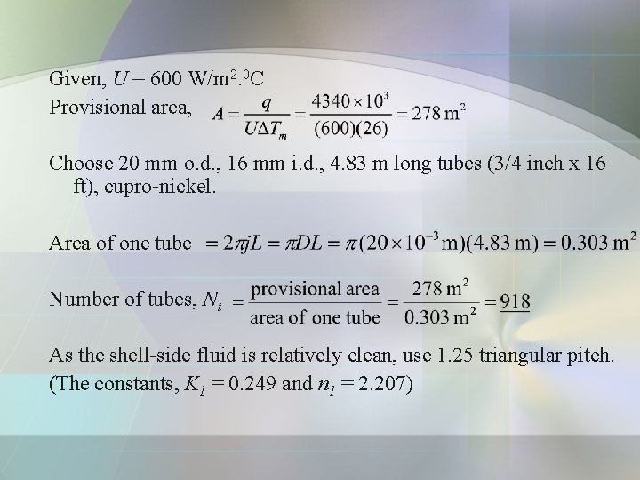 Given, U = 600 W/m 2. 0 C Provisional area, Choose 20 mm o. Given, U = 600 W/m 2. 0 C Provisional area, Choose 20 mm o.