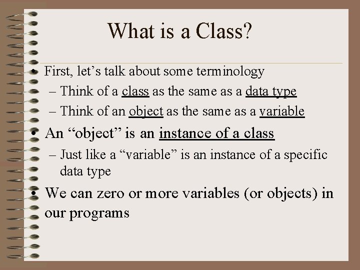 What is a Class? • First, let’s talk about some terminology – Think of