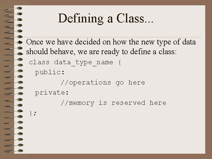Defining a Class. . . • Once we have decided on how the new