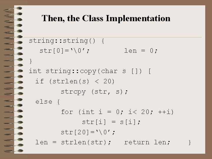 Then, the Class Implementation string: : string() { str[0]=‘�’; len = 0; } int