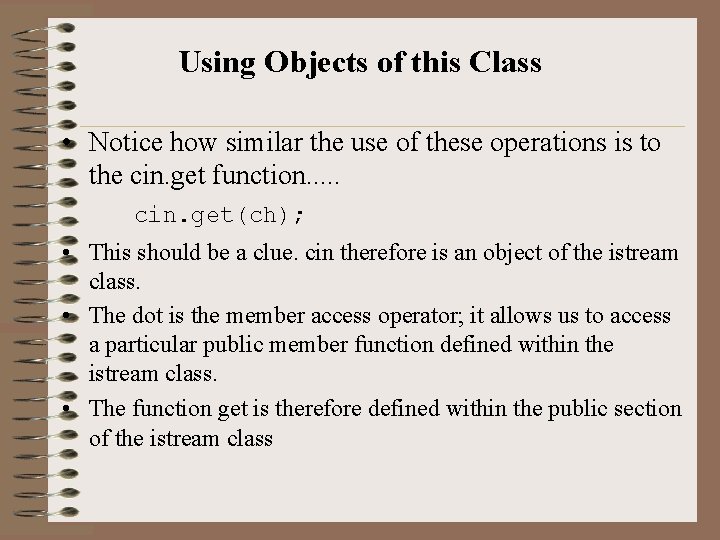 Using Objects of this Class • Notice how similar the use of these operations