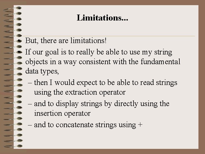 Limitations. . . • But, there are limitations! • If our goal is to