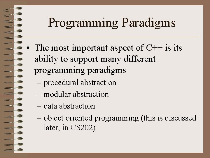 Programming Paradigms • The most important aspect of C++ is its ability to support