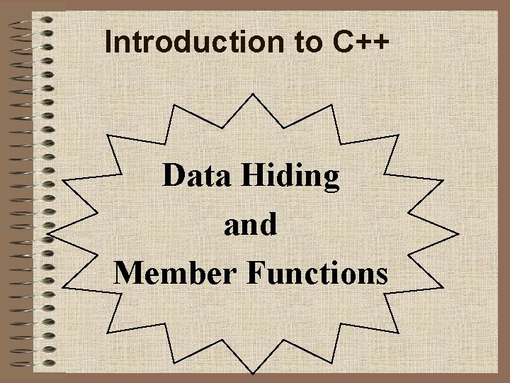 Introduction to C++ Data Hiding and Member Functions 