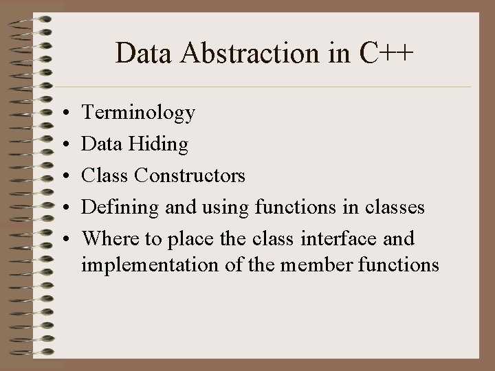 Data Abstraction in C++ • • • Terminology Data Hiding Class Constructors Defining and