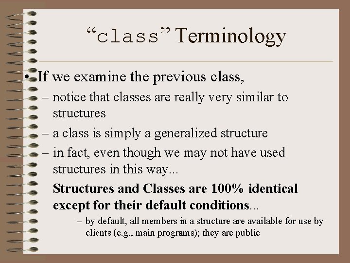 “class” Terminology • If we examine the previous class, – notice that classes are