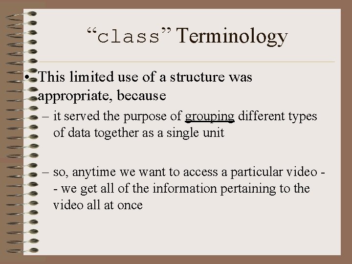 “class” Terminology • This limited use of a structure was appropriate, because – it