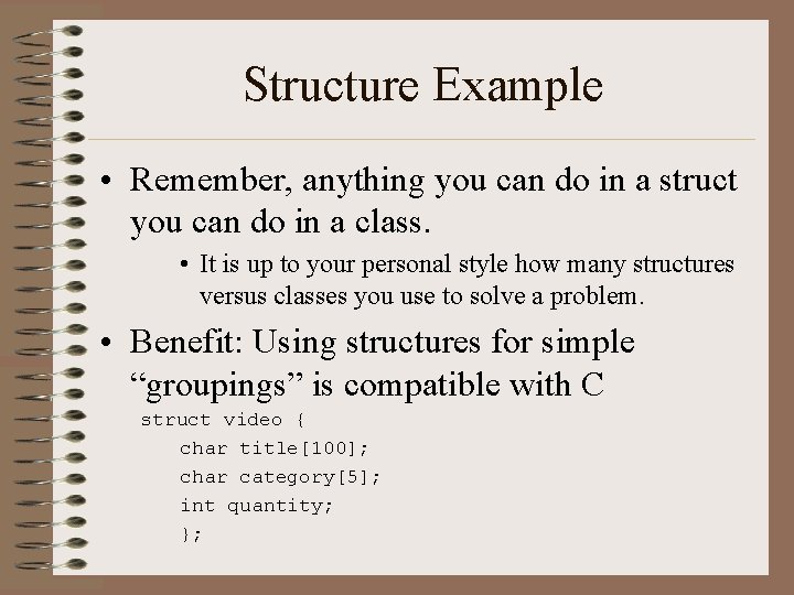 Structure Example • Remember, anything you can do in a struct you can do
