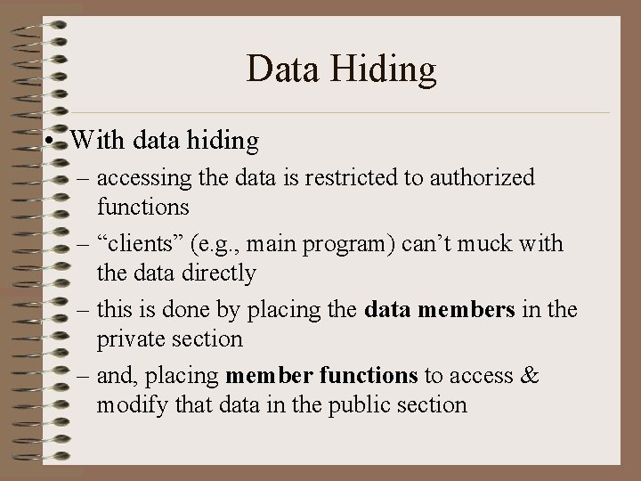 Data Hiding • With data hiding – accessing the data is restricted to authorized