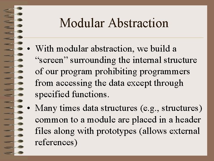 Modular Abstraction • With modular abstraction, we build a “screen” surrounding the internal structure