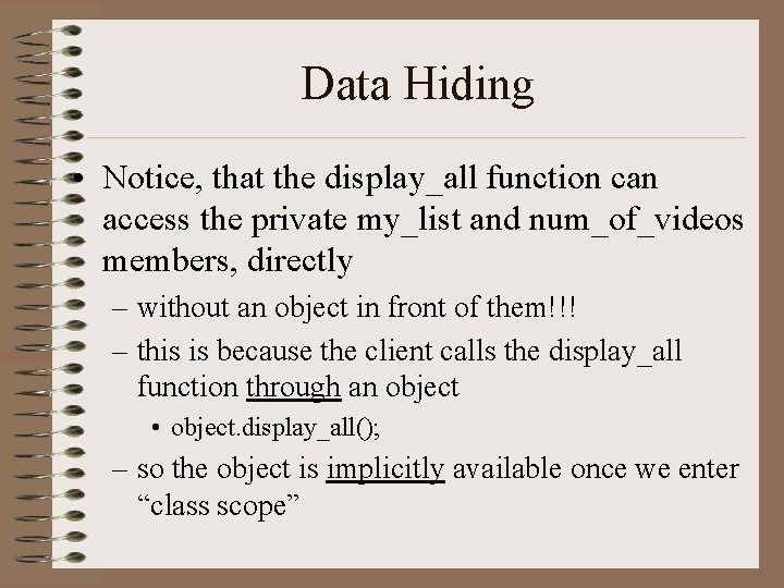 Data Hiding • Notice, that the display_all function can access the private my_list and