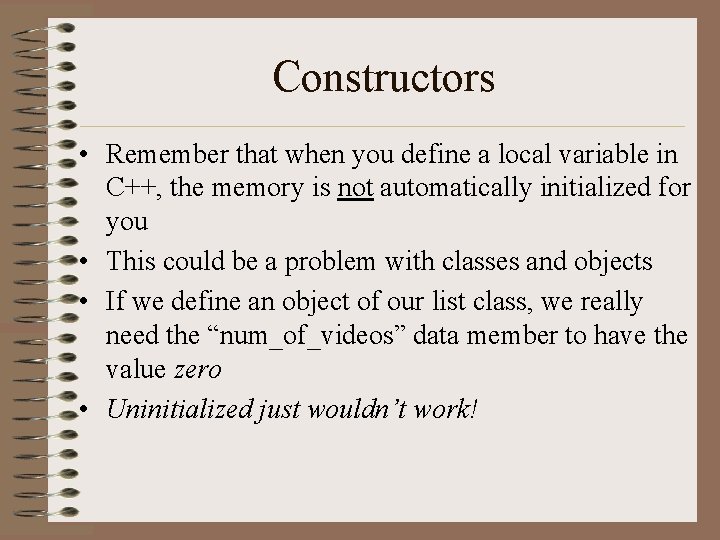 Constructors • Remember that when you define a local variable in C++, the memory