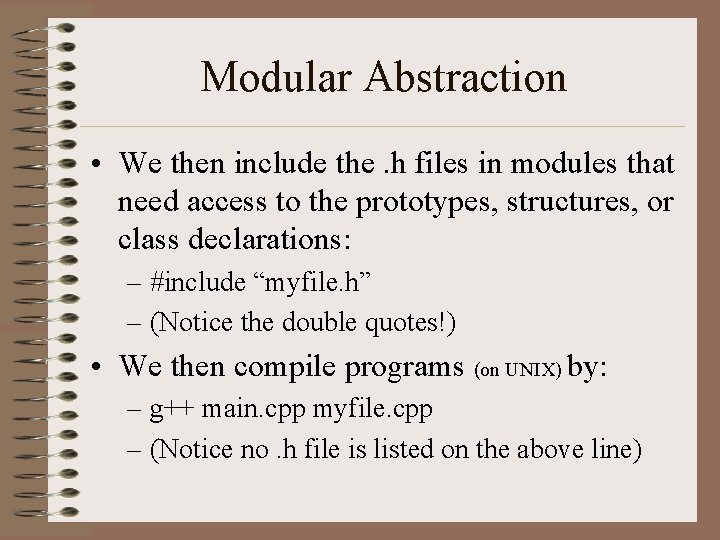 Modular Abstraction • We then include the. h files in modules that need access