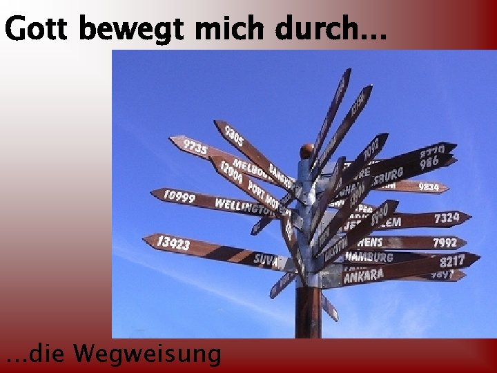 Gott bewegt mich durch. . . die Wegweisung 