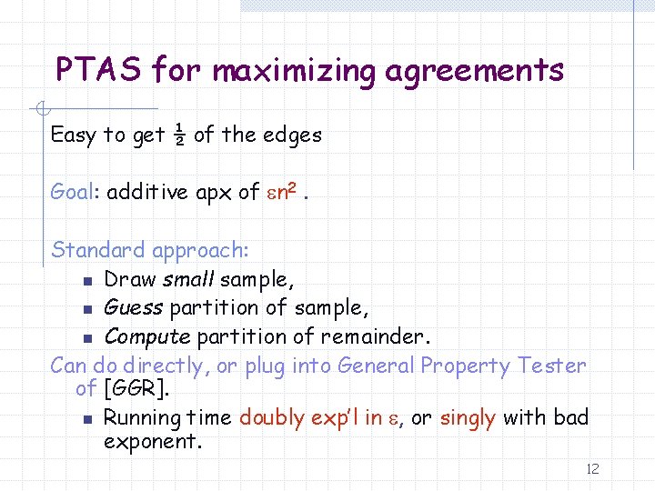PTAS for maximizing agreements Easy to get ½ of the edges Goal: additive apx