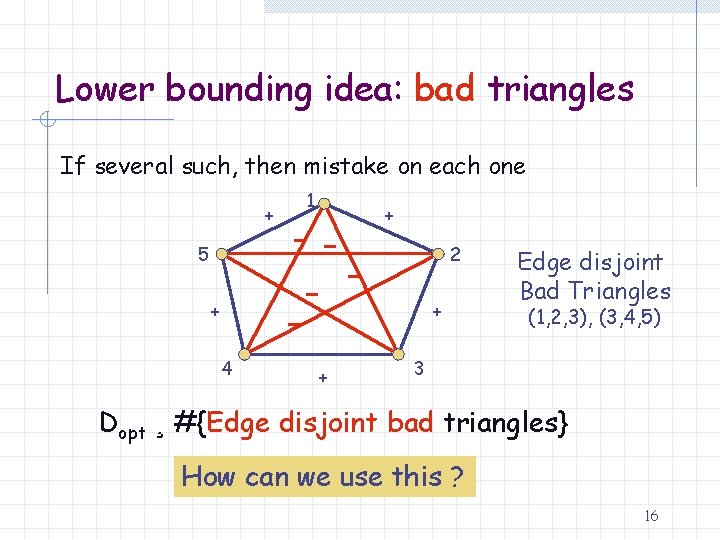 Lower bounding idea: bad triangles If several such, then mistake on each one +