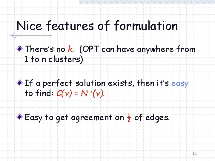 Nice features of formulation There’s no k. (OPT can have anywhere from 1 to