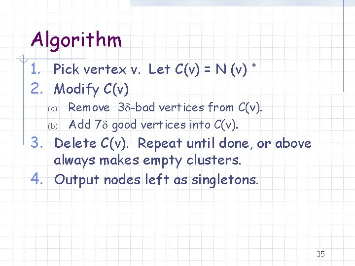 Algorithm 1. Pick vertex v. Let C(v) = N (v) 2. Modify C(v) (a)