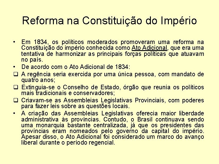 Reforma na Constituição do Império • Em 1834, os políticos moderados promoveram uma reforma