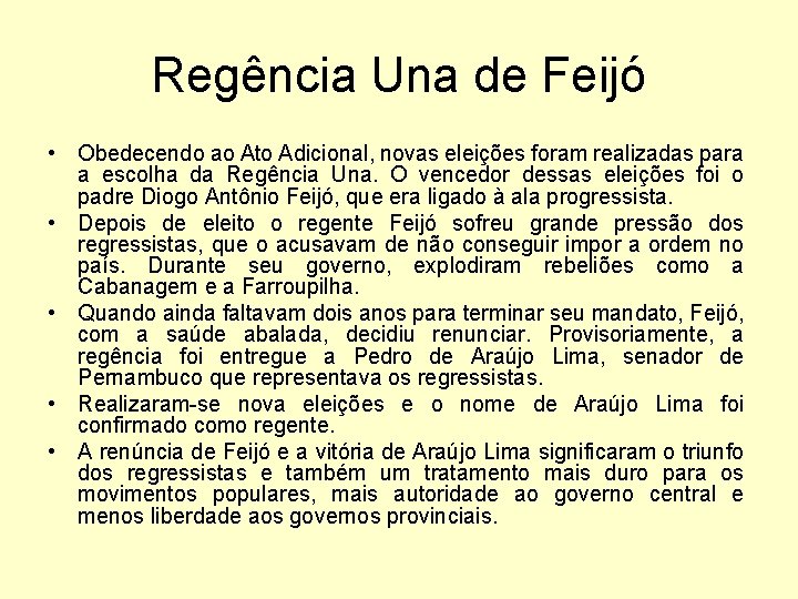 Regência Una de Feijó • Obedecendo ao Ato Adicional, novas eleições foram realizadas para