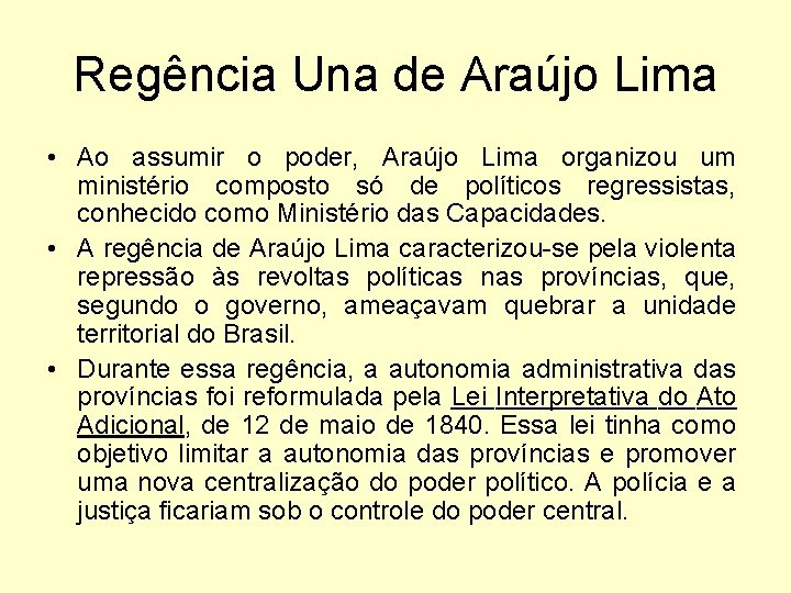 Regência Una de Araújo Lima • Ao assumir o poder, Araújo Lima organizou um